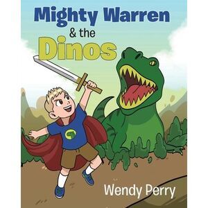 Mighty Warren & the Dinos -- Wendy Perry